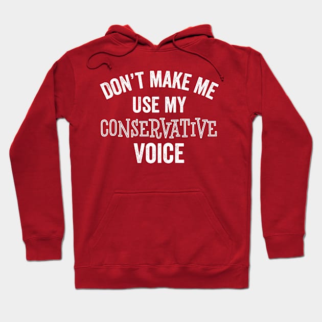 Conservative Voice Funny Republican Right Political Election Gift Hoodie by HuntTreasures